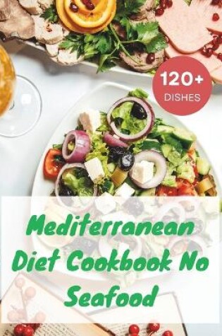 Cover of Mediterranean Diet Cookbook No Seafood