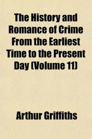Cover of The History and Romance of Crime from the Earliest Time to the Present Day (Volume 11)