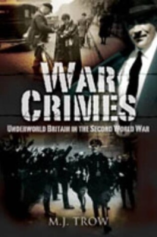 Cover of War Crimes: Underworld Britain in the Second World War