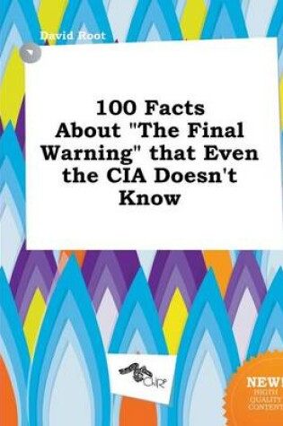 Cover of 100 Facts about the Final Warning That Even the CIA Doesn't Know