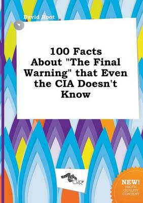 Book cover for 100 Facts about the Final Warning That Even the CIA Doesn't Know