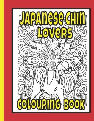 Book cover for Japanese Chin Lovers Colouring Book