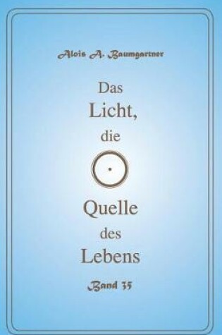 Cover of Das Licht, die Quelle des Lebens - Band 35