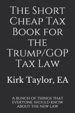 Cover of The Short Cheap Tax Book for the Trump/GOP Tax Law