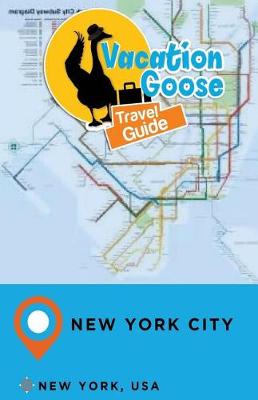 Book cover for Vacation Goose Travel Guide New York City New York, USA