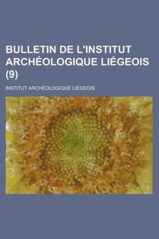Cover of Bulletin de L'Institut Archeologique Liegeois (9)