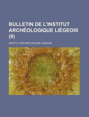 Book cover for Bulletin de L'Institut Archeologique Liegeois (9)