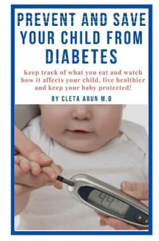 Cover of Prevent and Save Your Child from Diabetes