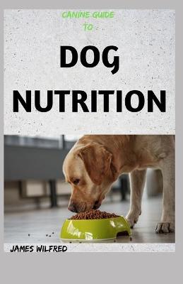 Book cover for Canine Guide to Dog Nutrition