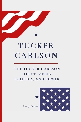 Book cover for The Tucker Carlson Effect