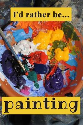 Book cover for I'd Rather be Painting