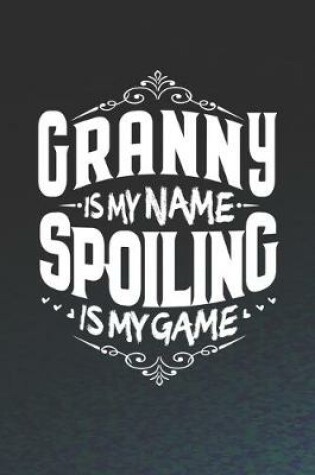 Cover of Granny Is My Name Spoiling Is My Game