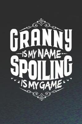 Book cover for Granny Is My Name Spoiling Is My Game