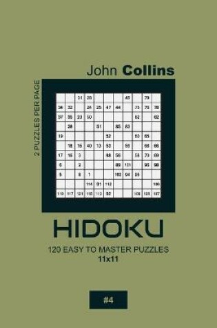 Cover of Hidoku - 120 Easy To Master Puzzles 11x11 - 4