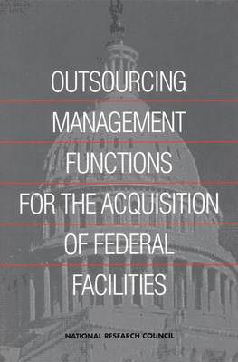 Book cover for Outsourcing Management Functions for the Acquisition of Federal Facilities