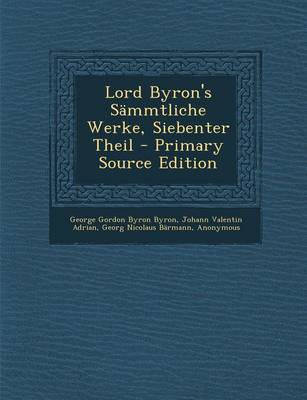 Book cover for Lord Byron's Sammtliche Werke, Siebenter Theil - Primary Source Edition