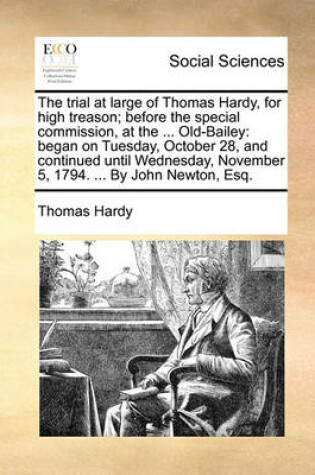 Cover of The Trial at Large of Thomas Hardy, for High Treason; Before the Special Commission, at the ... Old-Bailey