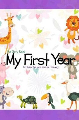 Cover of The Story Book My First Year For baby that was born on February