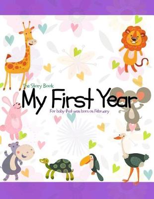 Book cover for The Story Book My First Year For baby that was born on February