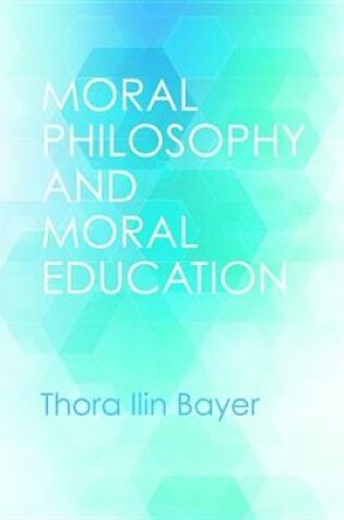 Cover of Moral Philosophy and Moral Education