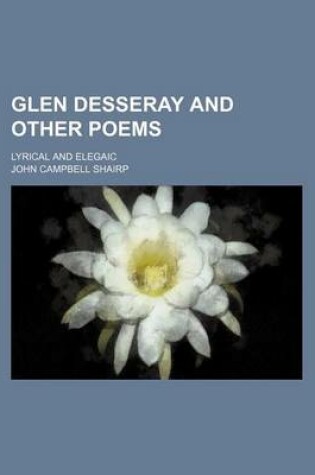 Cover of Glen Desseray and Other Poems; Lyrical and Elegaic