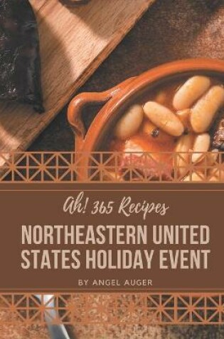 Cover of Ah! 365 Northeastern United States Holiday Event Recipes