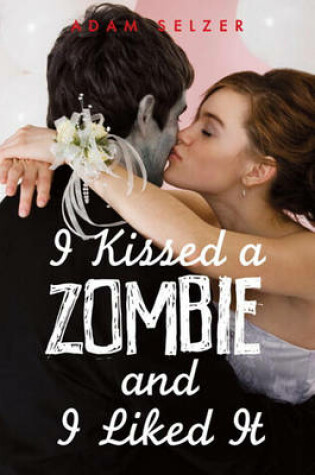 Cover of I Kissed a Zombie, and I Liked It