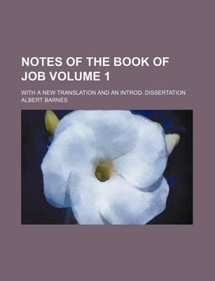 Book cover for Notes of the Book of Job Volume 1; With a New Translation and an Introd. Dissertation