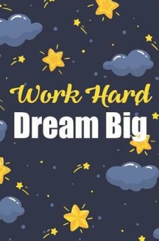 Cover of Work hard dream big, Bright sky notebook for teenager (Composition Book Journal and Diary)