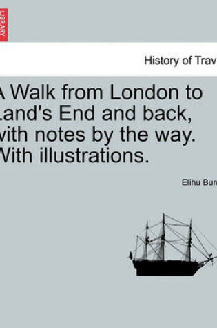 Cover of A Walk from London to Land's End and Back, with Notes by the Way. with Illustrations. Second Edition