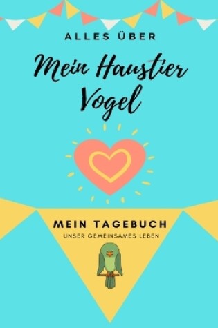 Cover of Über Mein Haustier - Vogel