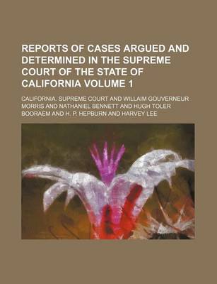 Book cover for Reports of Cases Argued and Determined in the Supreme Court of the State of California Volume 1