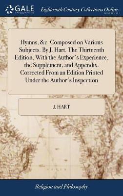 Book cover for Hymns, &c. Composed on Various Subjects. by J. Hart. the Thirteenth Edition, with the Author's Experience, the Supplement, and Appendix. Corrected from an Edition Printed Under the Author's Inspection