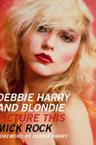 Cover of Debbie Harry and Blondie: Picture This