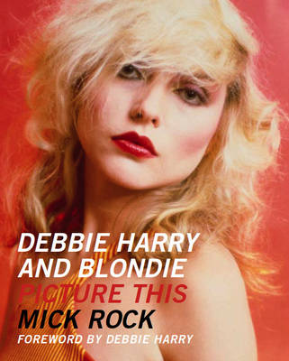 Cover of Debbie Harry and Blondie: Picture This