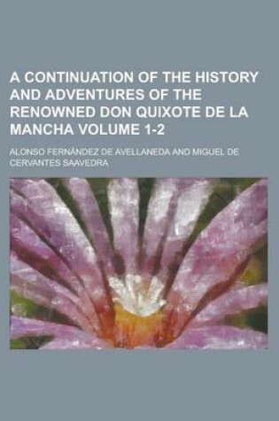 Cover of A Continuation of the History and Adventures of the Renowned Don Quixote de La Mancha Volume 1-2