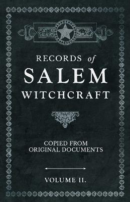 Book cover for Records of Salem Witchcraft - Copied from Original Documents - Volume II.