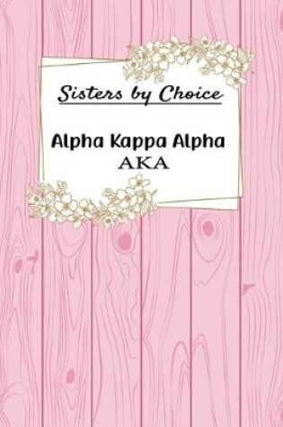 Cover of Sisters by Choice Alpha Kappa Alpha