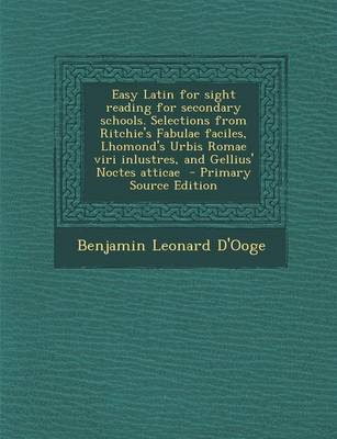 Book cover for Easy Latin for Sight Reading for Secondary Schools. Selections from Ritchie's Fabulae Faciles, Lhomond's Urbis Romae Viri Inlustres, and Gellius' Noctes Atticae - Primary Source Edition