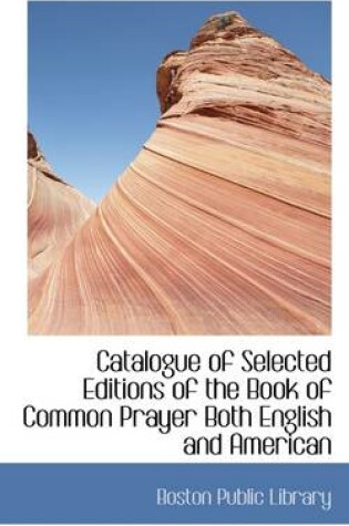 Cover of Catalogue of Selected Editions of the Book of Common Prayer Both English and American