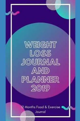 Cover of Weight Loss Journal And Planner 2019