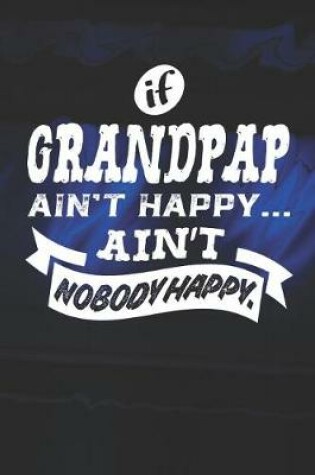 Cover of If Grandpap Ain't Happy Ain't Nobody Happy