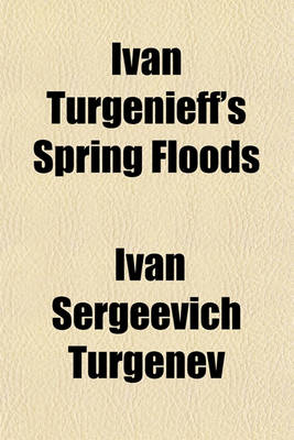 Book cover for Ivan Turgenieff's Spring Floods
