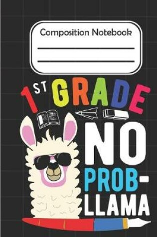 Cover of 1st Grade No Prob Llama - Composition Notebook