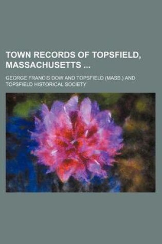 Cover of Town Records of Topsfield, Massachusetts (Volume 1)