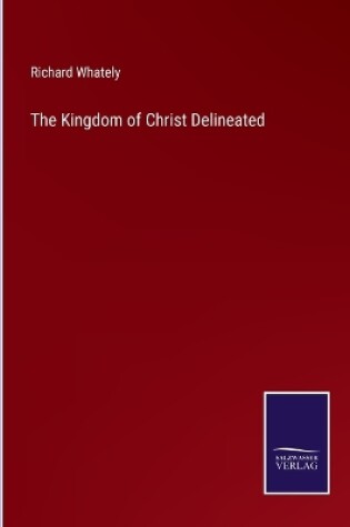 Cover of The Kingdom of Christ Delineated