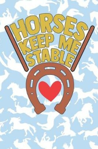 Cover of Horses Keep Me Stable