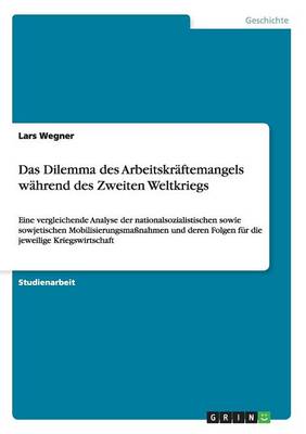 Book cover for Das Dilemma des Arbeitskraftemangels wahrend des Zweiten Weltkriegs