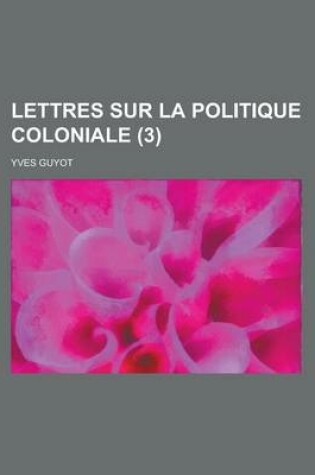 Cover of Lettres Sur La Politique Coloniale (3)