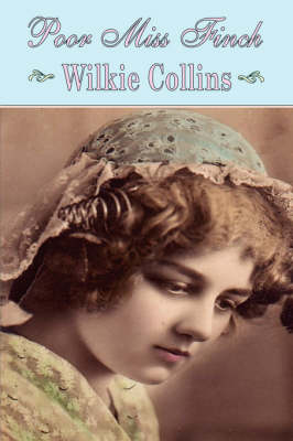 Book cover for Poor Miss Finch (Wilkie Collins Classic Fiction)